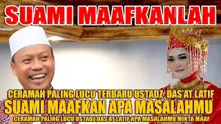 Ceramah Terbaru Paling Lucu Ustadz Das'at Latif Suami Khilaf Perna Salah Istri Jadilah Pemaaf
