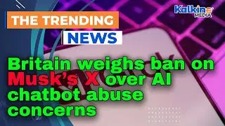 Britain weighs ban on Musk&rsquo;s X over AI chatbot abuse concerns