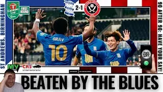 ⚔️📱 BEATEN BY THE BLUES | BIRMINGHAM CITY 2-1 SHEFFIELD UNITED | 90 AFTER 90 📱⚔️