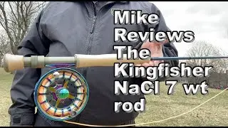Mike Reviews the 7wt kingfisher rod