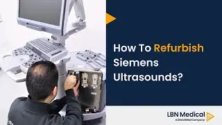 How To Refurbish Siemens Ultrasound Machine - LBN Medical