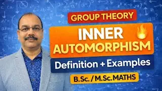 Inner Automorphism | Group Theory  Definition & Examples | B.Sc. / M.Sc. Mathematics | MA CLASSES