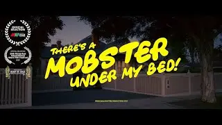 There's a Mobster Under My Bed! (Short Film)