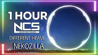 [1 HOUR] Different Heaven - Nekozilla | Electro | NCS - Copyright Free Music