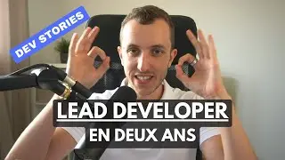 Devenir Lead Developer en moins de deux ans - Dev Stories