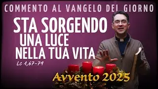 Vangelo del giorno – mer 24 dic 2025 | STA SORGENDO UNA LUCE NELLA TUA VITA - Lc 1,67-79