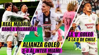 REAL MADRID 2-0 A VILLARREAL | ALIANZA GOLEA AL INTER DE MESSI | UNIVERSITARIO GOLE&Oacute; A LA U DE CHILE