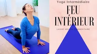 &ccedil;a chauffe -- R&eacute;veiller le feu int&eacute;rieur -- Yoga dynamique Interm&eacute;diaire
