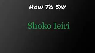 How To Pronounce Shoko Ieiri? Name Definition & Pronunciation Guide