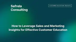 How to Leverage Sales and Marketing Insights for Effective Customer Education