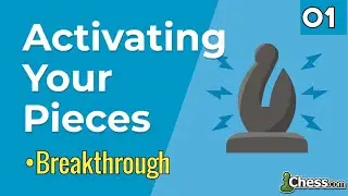 01. Breakthrough [ Activating Your Pieces ]  Chess Lessons - Chess.com