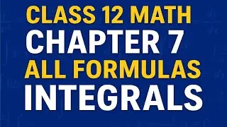 Class 12 Math Chapter 7 | Integration All Formulas Explained | CBSE 2025