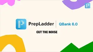 Introducing PrepLadder QBank 6.0 | The only matter that matters