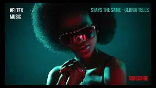 VELTEX MUSIC SOUL SELECTION 2021 | STAYS THE SAME - GLORIA TELLS