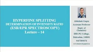 Lecture - 14: Hyperfine Splitting and Determination of Intensity ratio in ESR/EPR spectroscopy