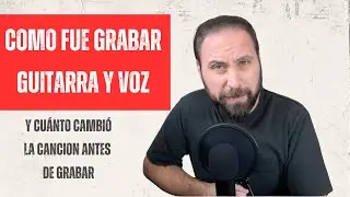 Cómo fue grabar guitarra y voz