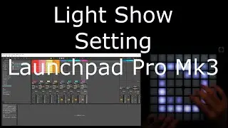 2/5 Light Show Launchpad Pro Mk3 Setting