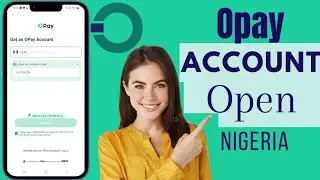 Как открыть счёт Opay в Нигерии | Открыть счёт Opay