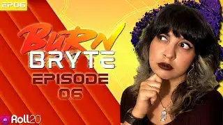 Burn Bryte | Episode 6 | Roll20 Burning Daylight