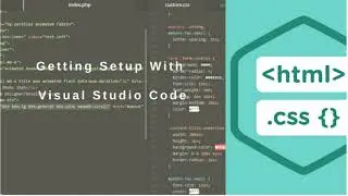 Getting setup with visual studio code | HTML, CSS & JS