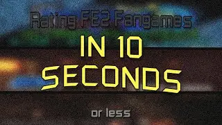 Rating FE2 Fangames in 10 seconds or LESS!