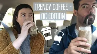 TRYING TRENDY COFFEE SHOPS IN ORANGE COUNTY