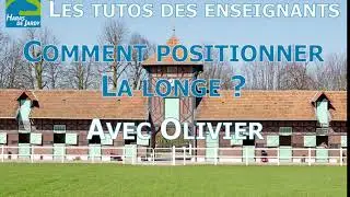 Comment positionner la longe - avec Olivier