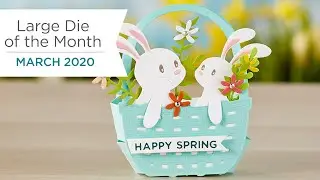 Spellbinders March 2020 Large Die of the Month &ndash; Basket Full of Bunnies