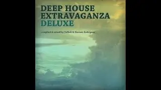 Deep House Extravaganza Deluxe Continous DJ Mix By Hernan Rodgriguez & DJ Tafka 256k Deezer/Spotify