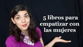 5 libros para entender las marchas feministas, empatizar con mujeres y tener tantita madre #VEDA2019