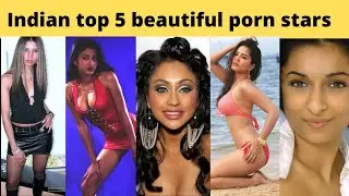 Indian top 5 beautiful porn stars/hollywood ki porn stars se bhi khubsurat hain yeh Indian porn star