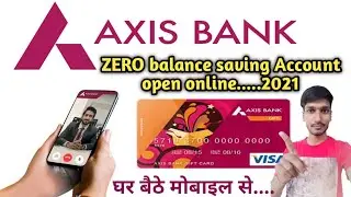 Axis Bank Account opening online 2021||Axis bank Zero Balance account opening online 2021||Axis bank