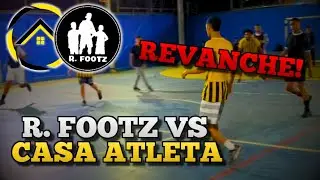 A REVANCHE - CASA ATLETA vs R.FOOTZ