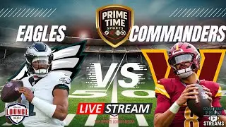Eagles vs Commanders LIVE | NFC East Showdown 🔥 Division on the Line | Prime Time Sports