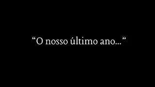 “O nosso ultimo ano” - 2