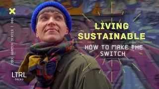 LIVING SUSTAINABLE - 5 Tips for Making the Switch to a Low-Impact Lifestyle