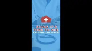 5 Signs It&rsquo;s Time to See Your Primary Care Provider