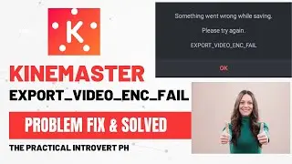 Kinemaster Export Video Enc fail problem fixed & Solved ( Tagalog Version) Philippines