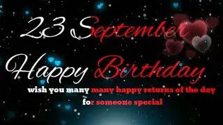 23 September Special New Birthday Status Video , happy birthday wishes, birthday msg quotes जन्मदिन