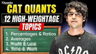 CAT 2025: 12 High Weightage Quant Topics that you can't skip