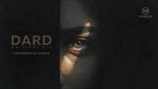 Dard (Original Mix) | Dark Progressive House x Hindustani Music | Nocturnal Indian | RANDOR MUSIC