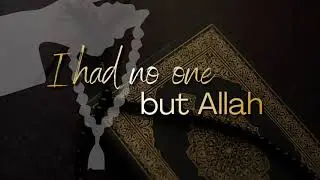I Had No One But Allah | Heart-Touching Islamic Nasheed | Trust Allah | Motivational Spiritual Song