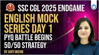 SSC CGL English 2025 Endgame | English Mock Series Day 1 | PYQ Battle | 50/50 Strategy | Aditi Ma’am
