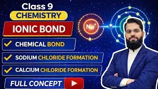 Ionic Bond Explained | Chemical Bonding | Class 9  Chemistry | Chapter #3 Lecture #2