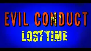 EVIL CONDUCT - Lost Time promo video 2024