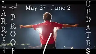 Larry Proof/Updates video May 27 - June 2 #onedirection #harrystyles #larrystylinson #louistomlinson
