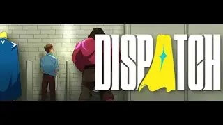Dispatch First Playthrough Ep 1-4