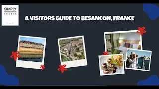 A Visitors Guide to Besancon, France | Simply France
