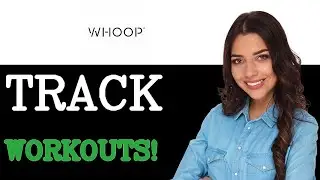 How To Track Workouts In Whoop (2025)