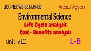 Life Cycle Analysis / Cost Benefits Analysis/ Unit -8 Environmental Science #ugcnet 